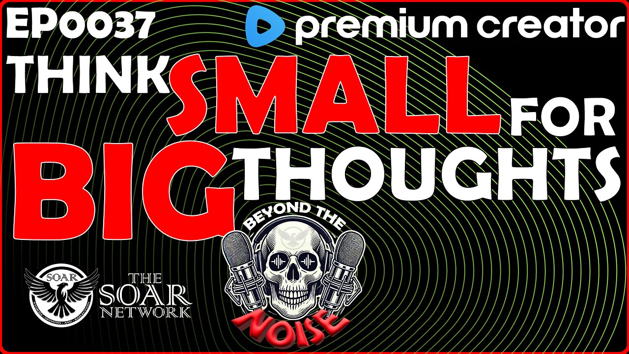 EP-0037 Think Small for Big Thoughts 20251004