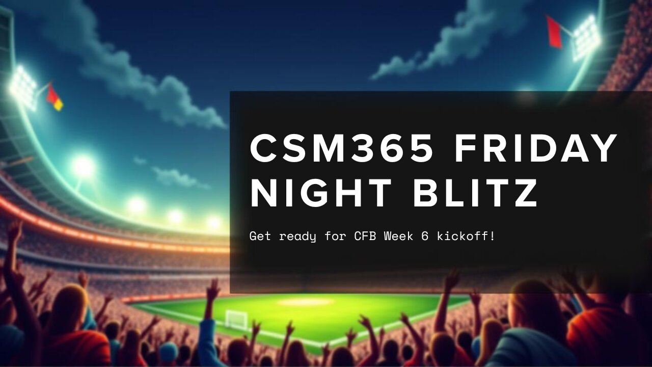 CSM365 CFB Friday Night Blitz Week 6 Kickoff