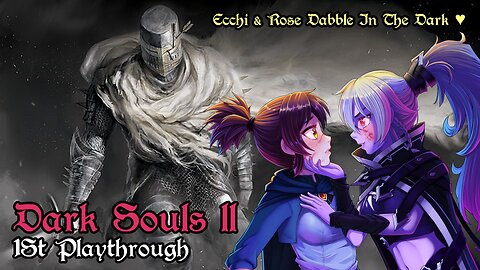 Gangbanging The Lost Sinner 5 Times Into 1 NG+ │Dark Souls II #4