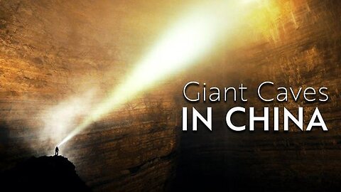 Giant Caves of China: Formed by Time and Shaped by Earth