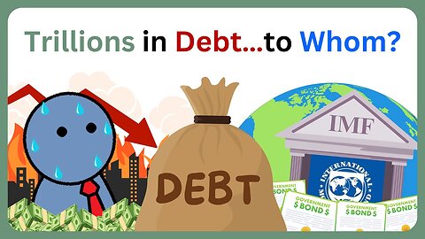 Why Every Country Is in Debt? And Who Do They Owe?