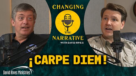 CARPE DIEM! | Changing the Narrative with David Rives