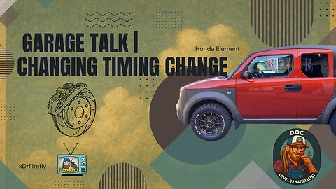 Doc's Garage Chat | Honda Element Changing Timing Chain