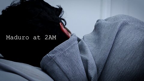 Maduro at 2AM