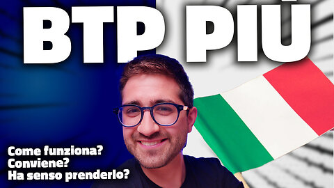 BTP PIÙ: COME FUNZIONA? CONVIENE COMPRARLO? PARLIAMONE