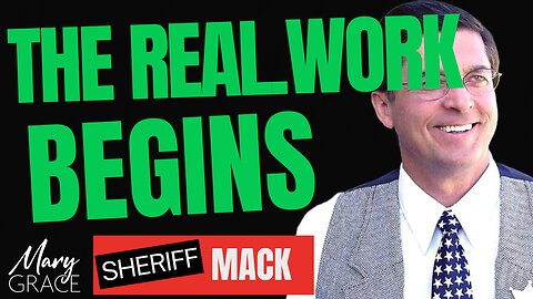 MARY GRACE: Sheriff Richard Mack NOW THE REAL WORK BEGINS