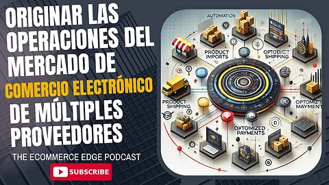 E474 [Esp]:🎙️ORIGINAR LAS OPERACIONES DEL MERCADO DE COMERCIO ELECTRÓNICO DE MÚLTIPLES PROVEEDORES