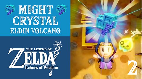 The Legend of Zelda: Echoes of Wisdom | 2 Might Crystals | Eldin Volcano