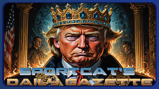 Sportcat's Daily Gazette | 👑 Trump’s Crown, Russian Spies & Walmart Chaos!