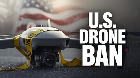 Drones Just Got Banned in the U.S. — Don’t Fly Until You Watch This