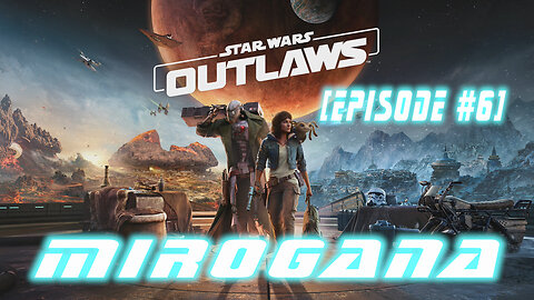 Star Wars Outlaws (Episode #6) Mirogana