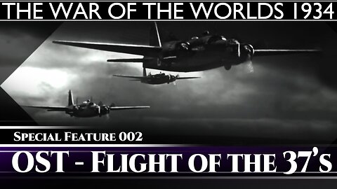 The War of the Worlds 1934 Special Feature 002 - Flight of the 37's OST