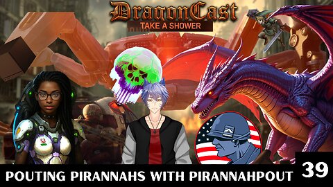 DragonCast EP 39 Pouting Pirannahs with PiranhaPout