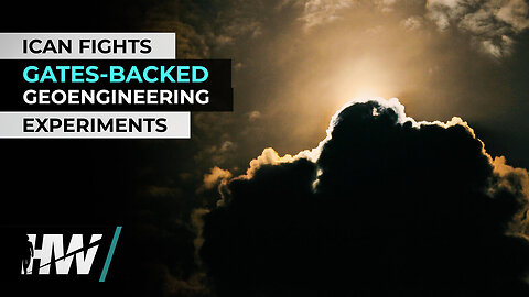 ICAN FIGHTS GATES-BACKED GEOENGINEERING EXPERIMENTS