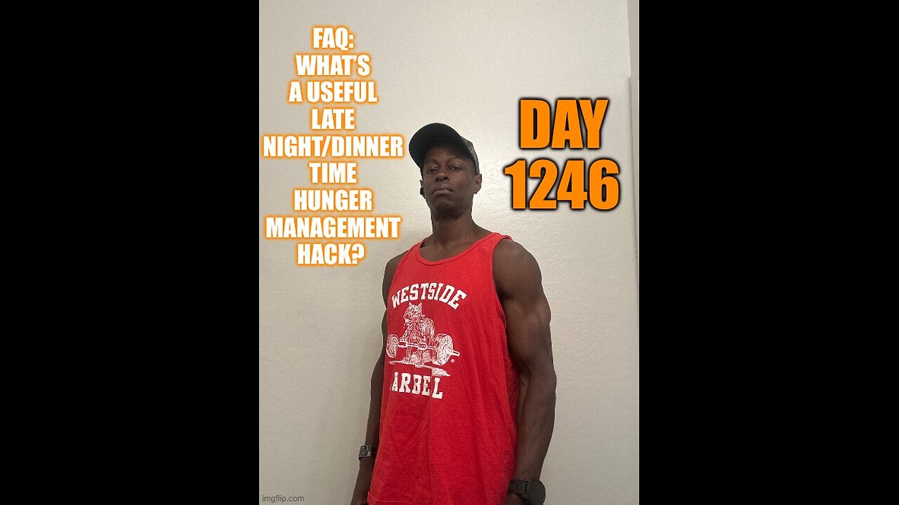 FAQ: What’s an effective late night/dinner time satiety hack? (Day 1246)