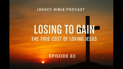 Losing to Gain: The True Cost of Loving Jesus