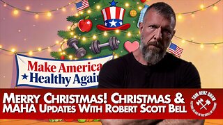 Merry Christmas! Christmas & MAHA Updates With Robert Scott Bell