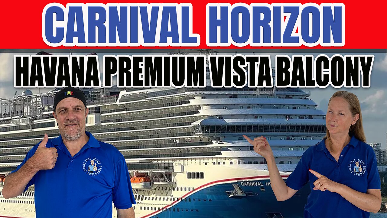 Carnival Horizon Havana Premium Vista Balcony Cabin 8470 | Tall Man's Cruise Adventures