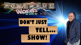 DON'T JUST TELL...SHOW