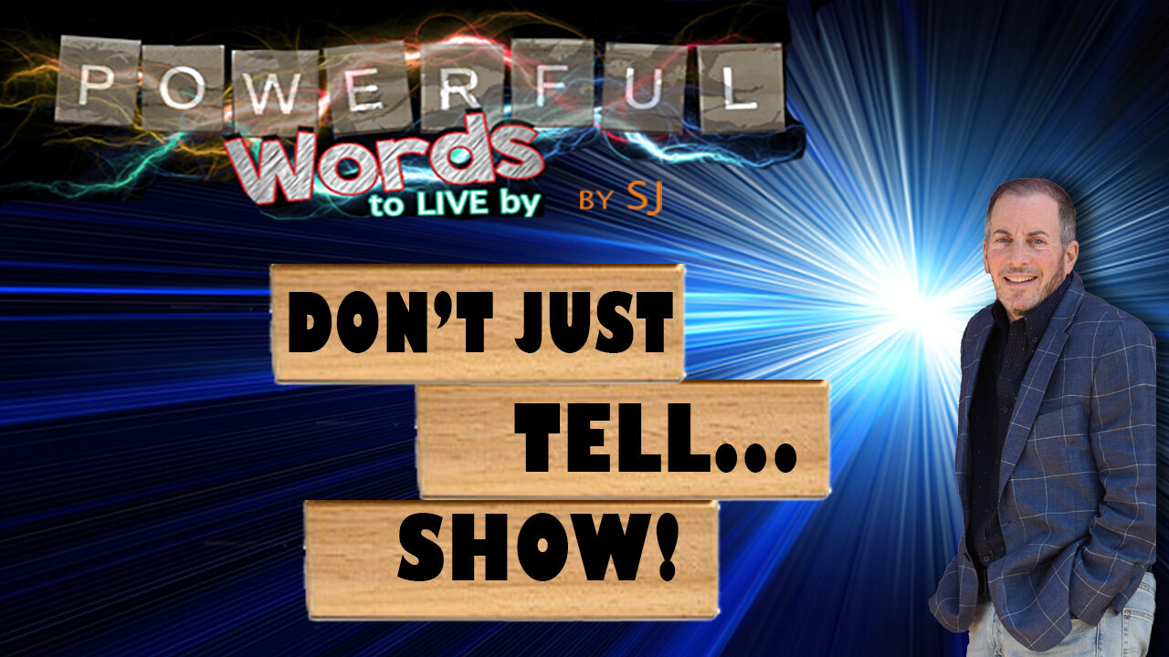 DON'T JUST TELL...SHOW