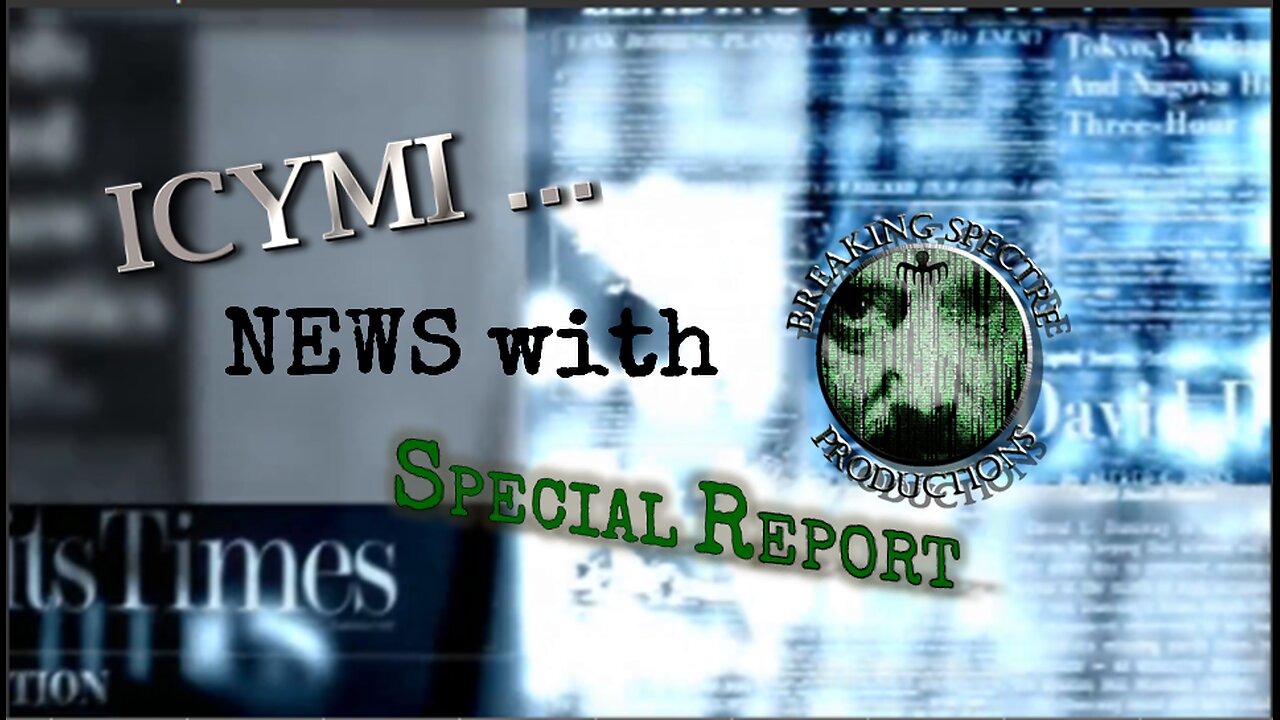 ICYMI News Special Report: Engineering Reality & The 2nd Matrix - 12-Jan-2025