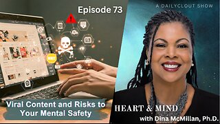 "Episode 73 - Viral Content and Risks to Your Mental Safety"