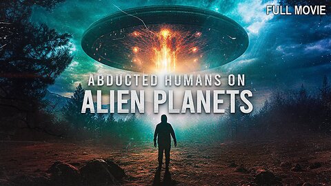 Abducted Humans on Alien Planets _ Full Documentary