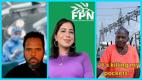Florida Palestine Network JOINS, Utility Bills SKYROCKET, Kidney Transplants for the Rich?