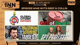 INN News #145 | GLOBAL CITIZEN EXPOSED, GIFT OF DEATH, PALESTINIAN ACTIVISTS TARGETED, SPY PROFESSOR