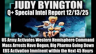 Judy Byington: Un-Redacted 12.13.25 - Mass Arrests Have Begun, EBS Activation Imminent