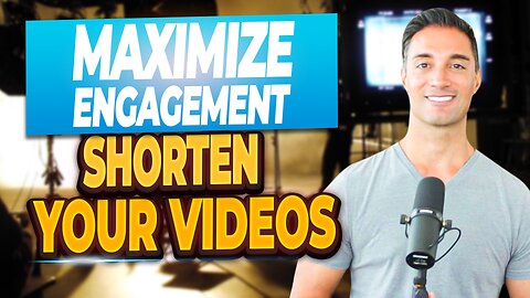 Maximize Engagement: Shorten Your Videos!