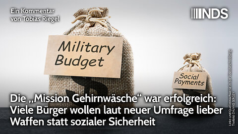 „Mission Gehirnwäsche“ erfolgreich: Bürger wollen laut Umfrage Waffen statt sozialer Sicherheit NDS