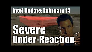 Intel Update - Feb. 14 - Severe Under-Reaction