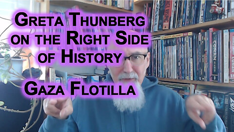 Greta Thunberg Right Side of History When IDF Brutalizes Her, Zionist Media Omits Her: Gaza Flotilla