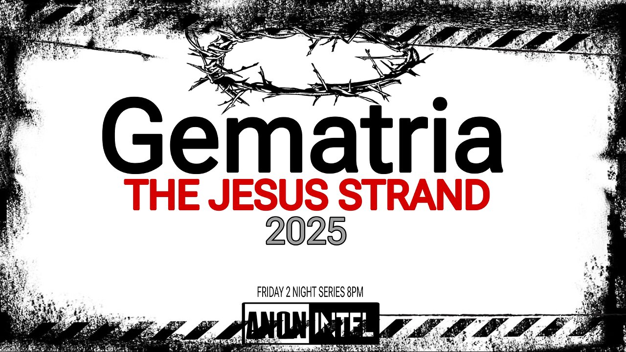 ANON☆INTEL: GEMATRIA THE JESUS STRAND 2025.