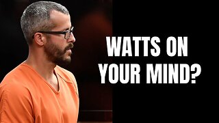 CHRIS WATTS CASE - Getting Back into The Watts Case - Answering your questions.