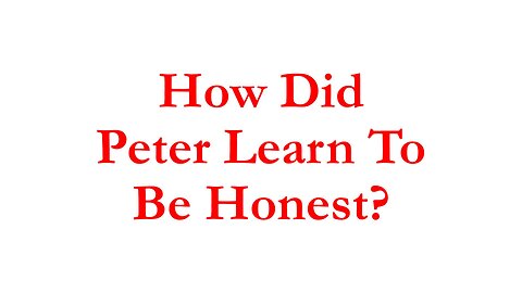 IBI051 - How Did Peter Learn To Be Honest?