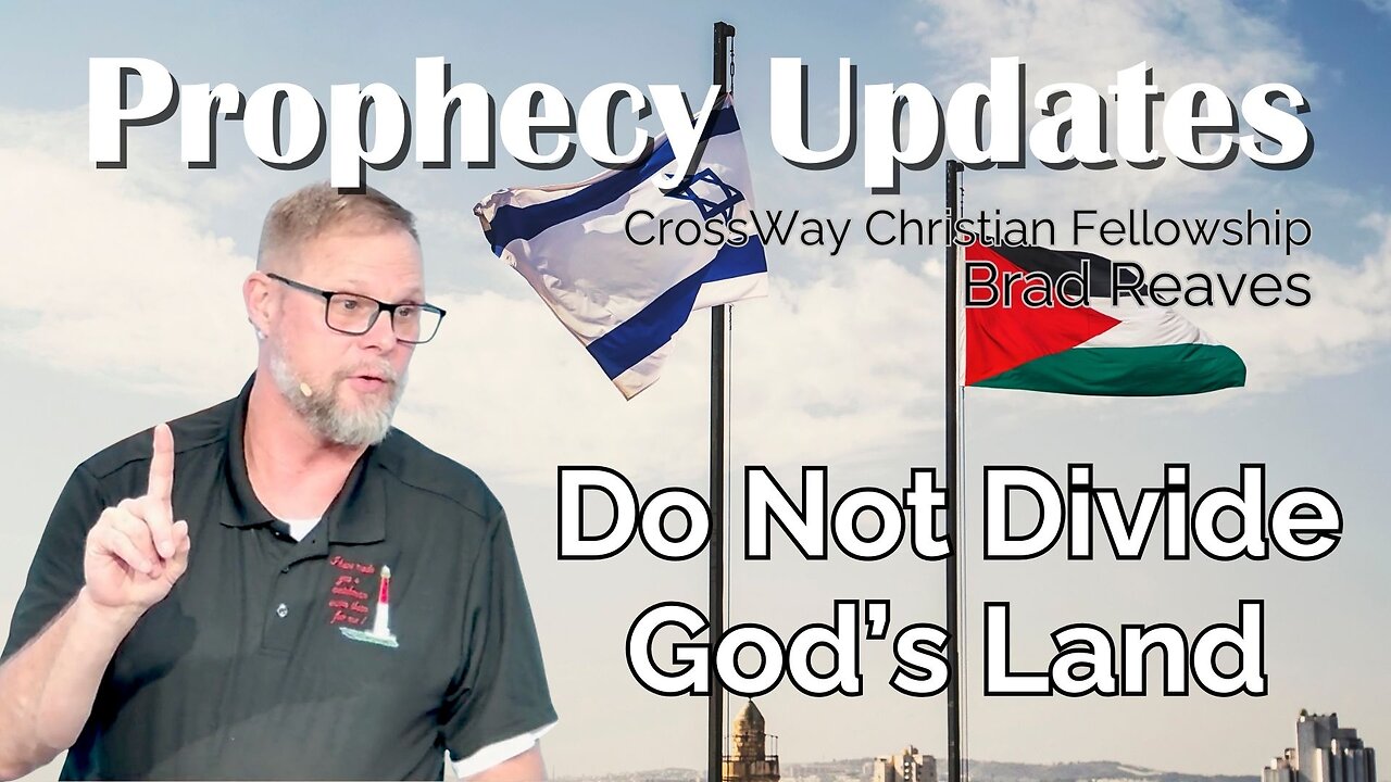 Prophecy Update- Do Not Divide God's Land