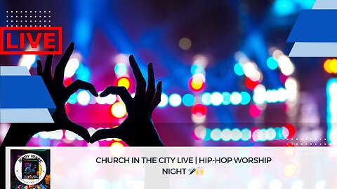 Church in the City LIVE | Hip-Hop Worship Night 🎤🙌