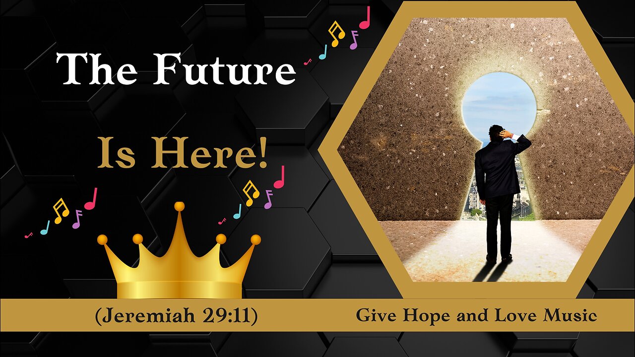 🎵 The Future is Here! (Jeremiah 29:11) 💕 Worship Song ❤️Give Hope and Love