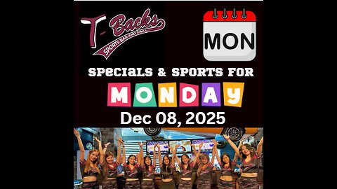 T-Backs Sports Bar and Grill Sports Schedule and quesadilla special for Monday December 08, 2025