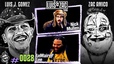 Nick Mullen and LeMaire Lee | Luis and Zac show Ep 0028