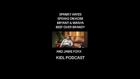 SPANKY HAYES SPEAKS ON @kobebryant PUNCHING WANYA FROM BOYS2MEN OVER BRANDY & JAMIE FOXX GIVING HEAD