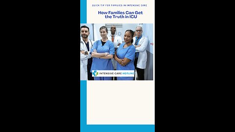 How Families Can Get the Truth in ICU