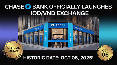 Chase Bank Officially Launches IQDVND Exchange – Historic Date Oct 06, 2025! 💥 Today's Dinar News!