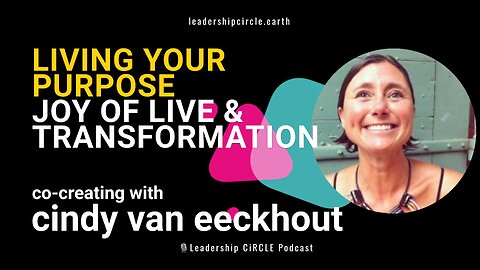 Co-Creation & Living Your Purpose with Cindy Van Eeckhout | Joy of Life & Transformation