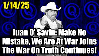 Juan O' Savin: Make No Mistake, We Are At War Joins The War On Truth Continues!