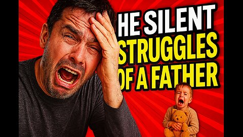 The silent struggles of a Father.