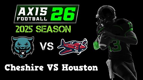 Axis Football 2026 | Franchise Mode 2025 Season | Cheshire VS Houston
