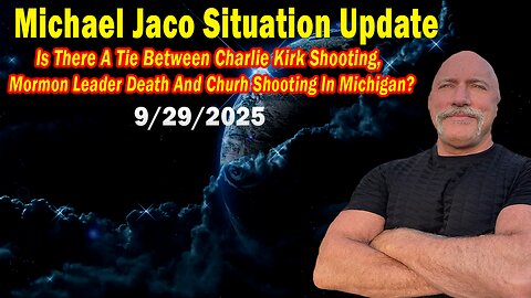 Michael Jaco Update Sep 29: "Is There A Tie Between Charlie Kirk Shooting, Mormon Leader Death And Churh Shooting In Michigan?"